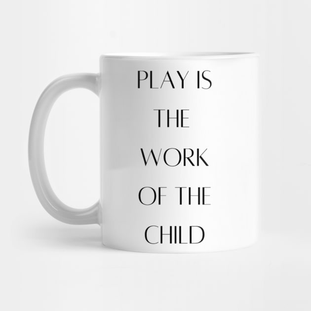 Play is the work of the child - Montessori by LukjanovArt